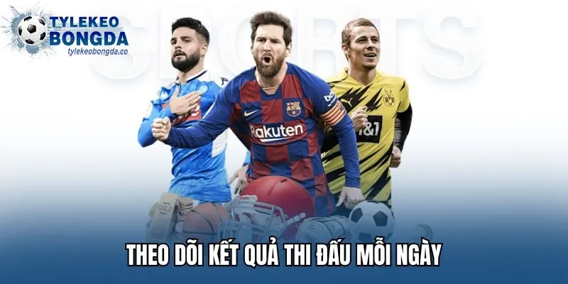 theo-doi-ket-qua-thi-dau-moi-ngay