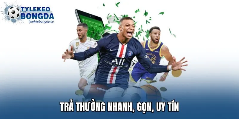Trả thưởng nhanh, gọn, uy tín