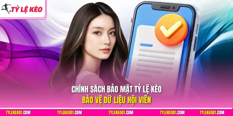 Chính sách bảo mật tỷ lệ kèo bảo vệ dữ liệu hội viên