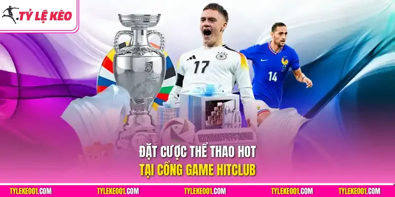 Đặt cược thể thao hot tại cổng game Hitclub