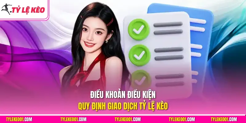 Điều khoản điều kiện quy định giao dịch Tỷ Lệ Kèo