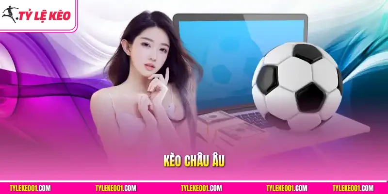 Kèo Châu Âu