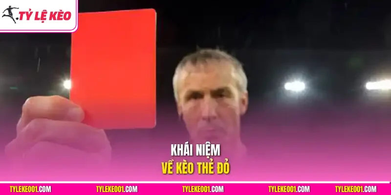 Khái niệm về kèo thẻ đỏ