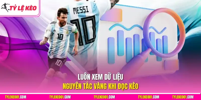 Luôn xem dữ liệu nguyên tắc vàng khi đọc kèo
