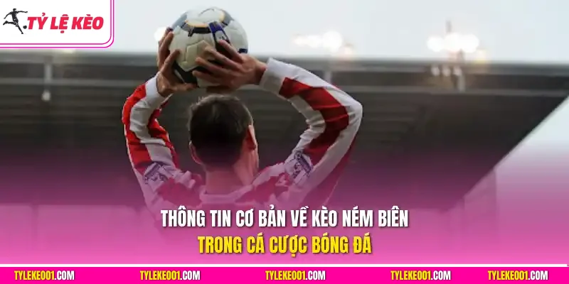 Thông tin cơ bản về kèo ném biên trong cá cược bóng đá