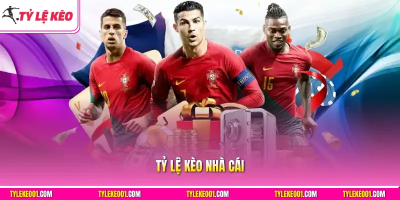 Tỷ Lệ Kèo Nhà Cái