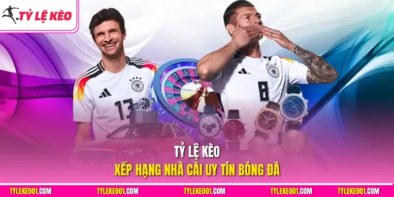 Tỷ Lệ Kèo xếp hạng nhà cái uy tín bóng đá